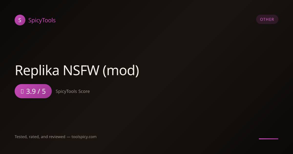 Replika NSFW (mod) Review (3.9/5) — AI Tool Tested 2026 | SpicyTools